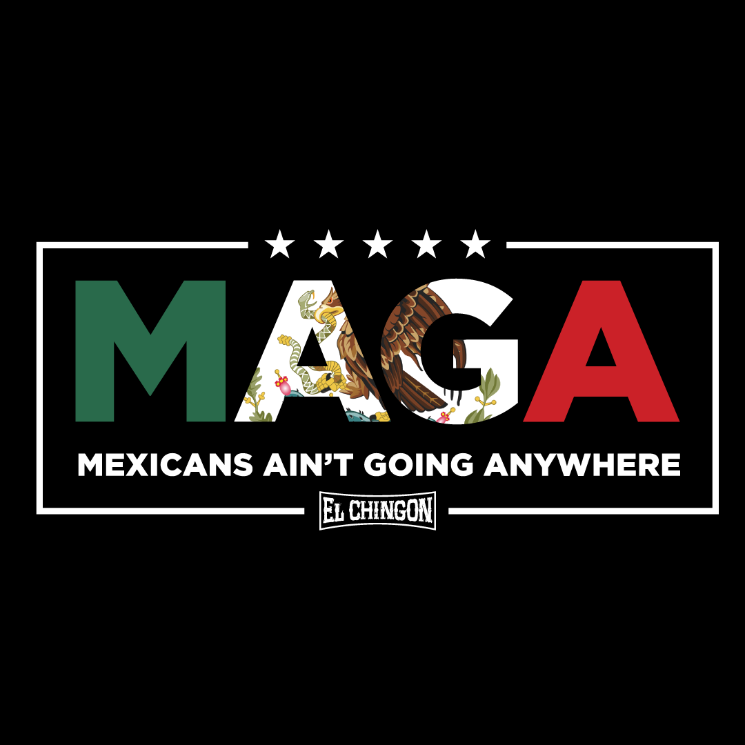 Mexicans Ain't Going Anywhere T-Shirt