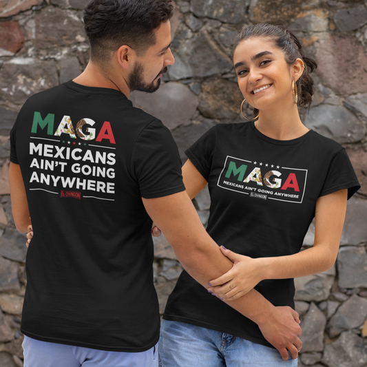 Mexicans Ain't Going Anywhere T-Shirt